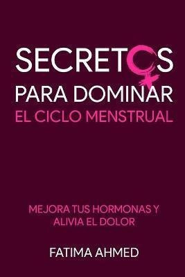 Secretos Para Dominar El Ciclo Menstrual  Mejora Tus Haqwe