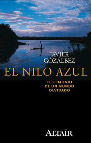 El Nilo Azul, De Gozálbez Esteve, Fco. Javier. Editorial Altair, Tapa Dura En Español