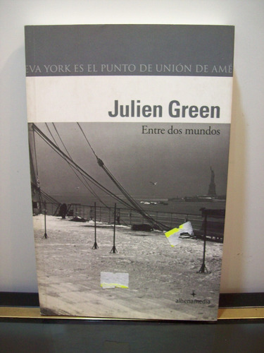 Adp Entre Dos Mundos Julien Green / Ed. Alhenamedia 2009