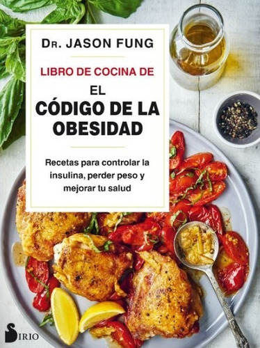 Libro Libro De Cocina De El Codigo De La Obesidad, De Dr. Jason. Editorial Sirio, Tapa Blanda, Edición 1 En Español, 2022