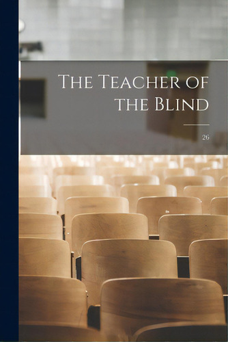 The Teacher Of The Blind; 26, De Anonymous. Editorial Hassell Street Pr, Tapa Blanda En Inglés