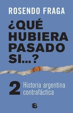 Libro Que Hubiera Pasado Si ... ? 2 De Rosendo Fraga