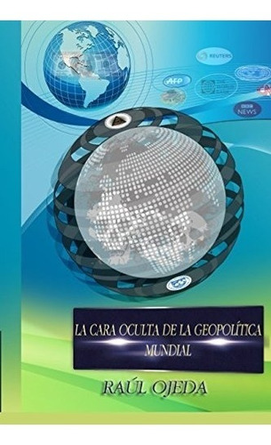 Libro : La Cara Oculta De La Geopolitica Mundial  - Raul ...
