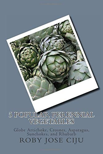 5 Popular Perennial Vegetables Globe Artichoke, Crosnes, Asp