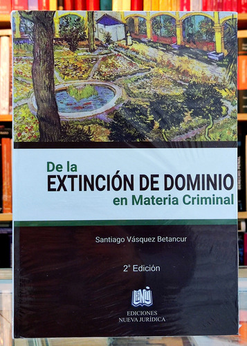 Extinción De Dominio En Materia Criminal. Santiago Vásquez 