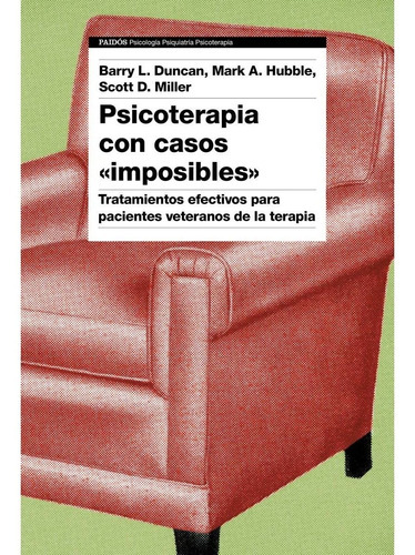 Psicoterapia Con Casos  Imposibles , De Barry L. Duran. Editorial Paidós, Tapa Blanda En Español, 2023