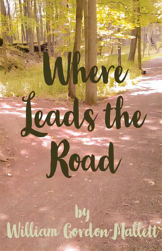 Where Leads The Road, De Mallett, William Gordon. Editorial Firefly Books Ltd, Tapa Blanda En Inglés