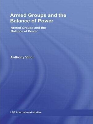 Armed Groups And The Balance Of Power - Anthony Vinci