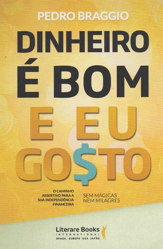 Dinheiro É Bom E Eu Gosto, De Braggio, Pedro. Editora Ser Mais Em Português