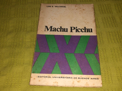 Machu Picchu - Luis E. Valcarcel - Eudeba