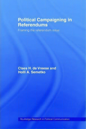 Political Campaigning In Referendums, De Holli A. Semetko. Editorial Taylor Francis Ltd, Tapa Blanda En Inglés