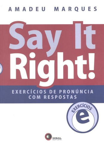 Say it right! Exercícios de pronuncia com respostas, de Marques, Amadeu. Bantim Canato E Guazzelli Editora Ltda, capa mole em inglês, 2007