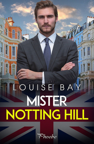 Mister Notting Hill - Bay, Louise  - * 