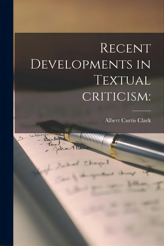 Recent Developments In Textual Criticism, De Clark, Albert Curtis 1859-1937. Editorial Legare Street Pr, Tapa Blanda En Inglés