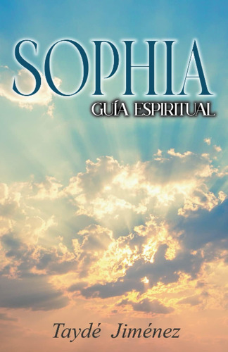 Libro: Sophia, Guía Espiritual (spanish Edition)