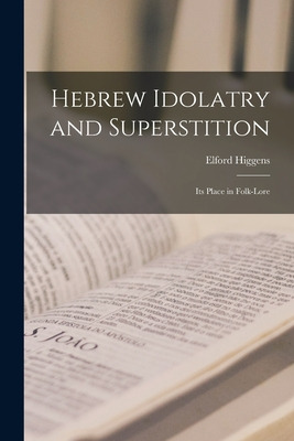 Libro Hebrew Idolatry And Superstition: Its Place In Folk...