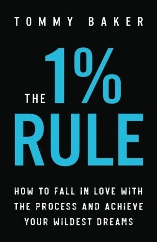 Book : The 1% Rule How To Fall In Love With The Process And