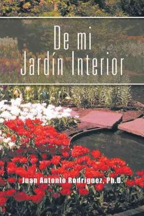 De Mi Jardin Interior - Juan Antonio Rodr Guez Ph D (hard...