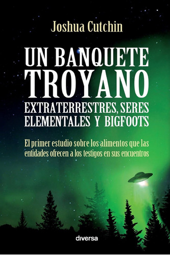 Libro: Un Banquete Troyano: Extraterrestres, Seres Elemental