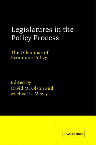 Advances In Political Science: Legislatures In The Policy Process: The Dilemmas Of Economic Policy, De David M. Olson. Editorial Cambridge University Press, Tapa Dura En Inglés