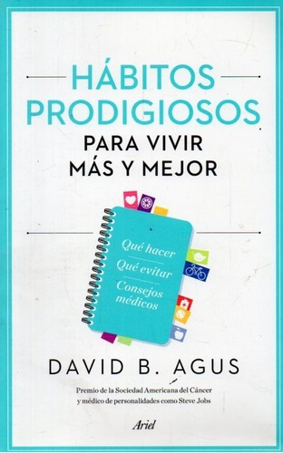 Hábitos Prodigiosos Para Vivir Más Y Mejor, De David B. Agus. Editorial Ariel, Edición 1 En Español