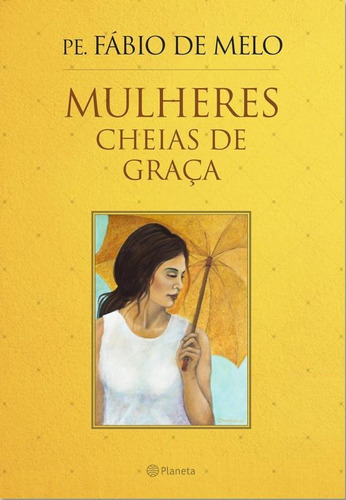 Mulheres cheias de graca, de Melo, Fabio De. Editora Planeta do Brasil Ltda., capa mole em português, 2015