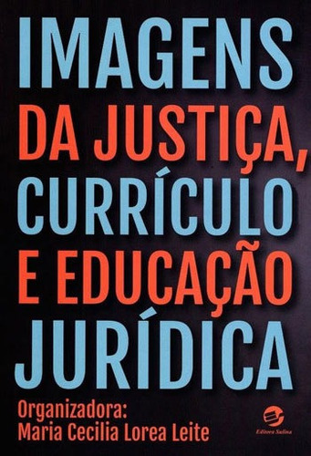 Imagens Da Justiça, Currículo E Educação Jurídica, De Leite, Maria Cecilia Lorea. Editora Sulina, Capa Mole, Edição 1ª Edição - 2014 Em Português