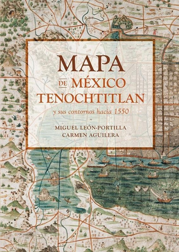 Mapa De México-tenochtitlan Y Sus Contornos Hacia 1550