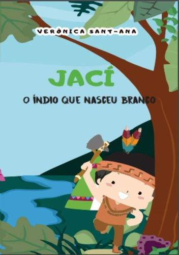 Jací O Índio Que Nasceu Branco, De Verônica Sant-ana. Série Não Aplicável, Vol. 1. Editora Clube De Autores, Capa Mole, Edição 1 Em Português, 2019