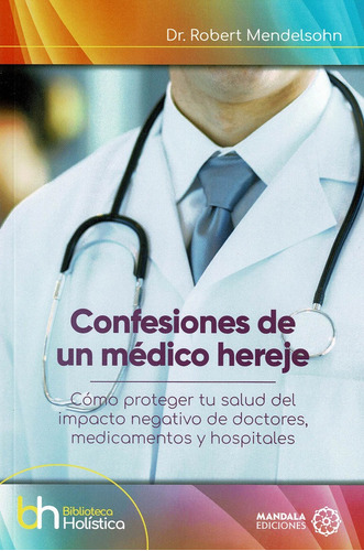 Libro Confesiones De Un Mã©dico Hereje - Mendelson, Dr. R...