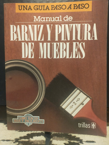 Manual De Barniz Y Pintura De Muebles Una Guía Paso A Paso