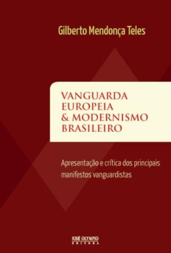 Vanguarda europeia e modernismo brasileiro, de Teles, Gilberto Mendonca. Editora José Olympio Ltda., capa mole em português, 2012