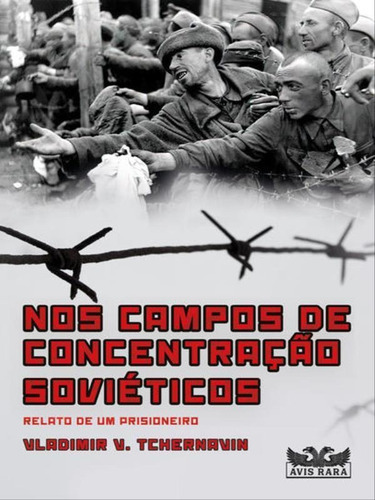 Nos Campos De Concentração Soviéticos, De Vladimir, V. Tchernavin. Editora Avis Rara Editora, Capa Mole Em Português