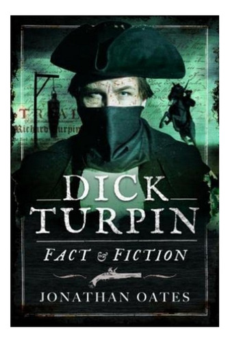 Dick Turpin - Fact And Fiction. Eb01