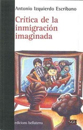 Critica De La Inmigracion Imaginada - Izquierdo Escribano,an