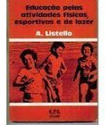 Livro Educação Pelas Atividades Físicas, Esportivas E De Lazer - A. Listello [1979]