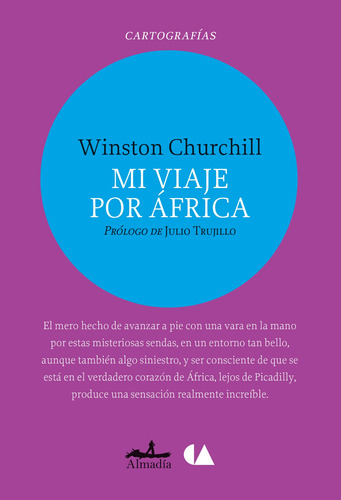 Mi viaje por África, de Churchill, Winston. Serie Cartografías Editorial Almadía, tapa blanda en español, 2014