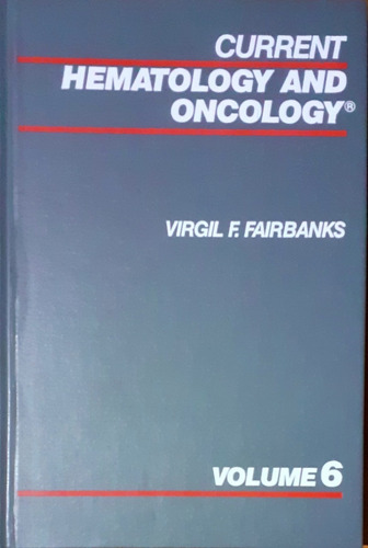 Current Hematology And Oncology - V. 6 - Virgil F. Fairbanks