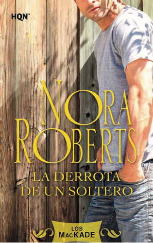 Nora Roberts La Derrota De Un Soltero Harlequin Iberica