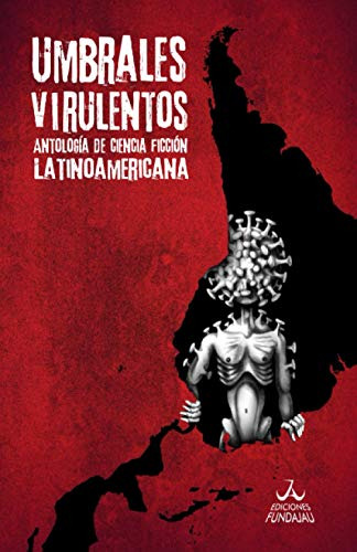 Umbrales Virulentos: Antologia De Ciencia Ficcion Latinoamer