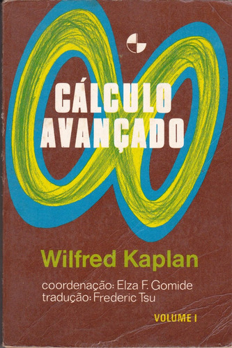 Cálculo Avançado Volumes I E Il / Autor:  Wilfred Kaplan / Livros Seminovos