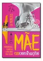 Comprar Mãe Em Construção: Mãe Em Construção, De Menezes, Lu. Série Ficção, Vol. Ficção. Editora Simonsen Editora, Capa Mole, Edição Literatura Nacional Em Português, 20