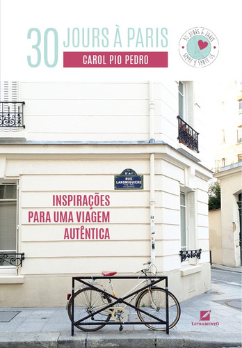 30 Jours à Paris: Inspirações para uma viagem autêntica, de Pedro, Carol Pio. Editora LETRAMENTO EDITORA E LIVRARIA LTDA, capa mole em português, 2017