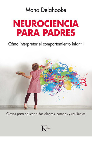 NEUROCIENCIA PARA PADRES, de DELAHOOKE, MONA. Editorial Kairós, tapa blanda en español, 2023