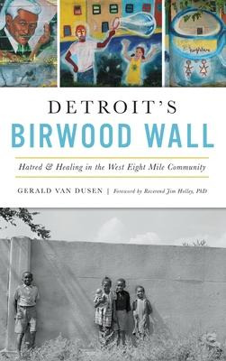 Libro Detroit's Birwood Wall : Hatred And Healing In The ...