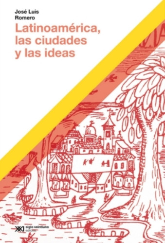 Latinoamerica, Las Ciudades Y Las Ideas - Jose Luis Romero