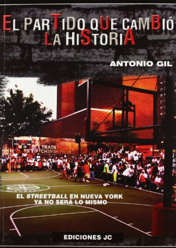 El Partido Que Cambio La Historia: El Streetball En Nueva Yo