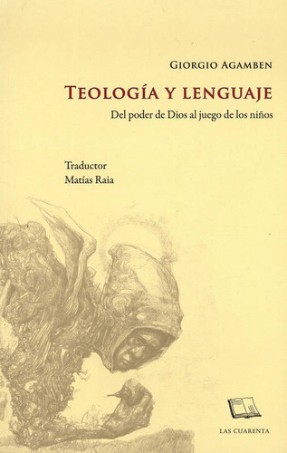 Teología Y Lenguaje, Giorgio Agamben, Ed. Las Cuarenta