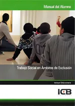 Comprar Trabajo Social En Ãâmbitos De Exclusiãâ³n: Trabajo Social En Ámbitos De Exclusión, De Varios Autores., Vol. 1. Editorial Icb Editores, Tapa Blanda En Español