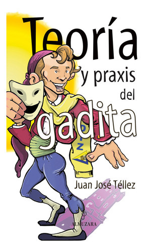 Teoria Y Praxis Del Gadita, De Juan Jose Tellez, Juan Jose Tellez. Editorial Almuzara En Español